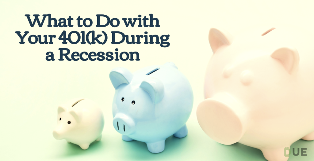 What to Do with Your 401(k) During a Recession?